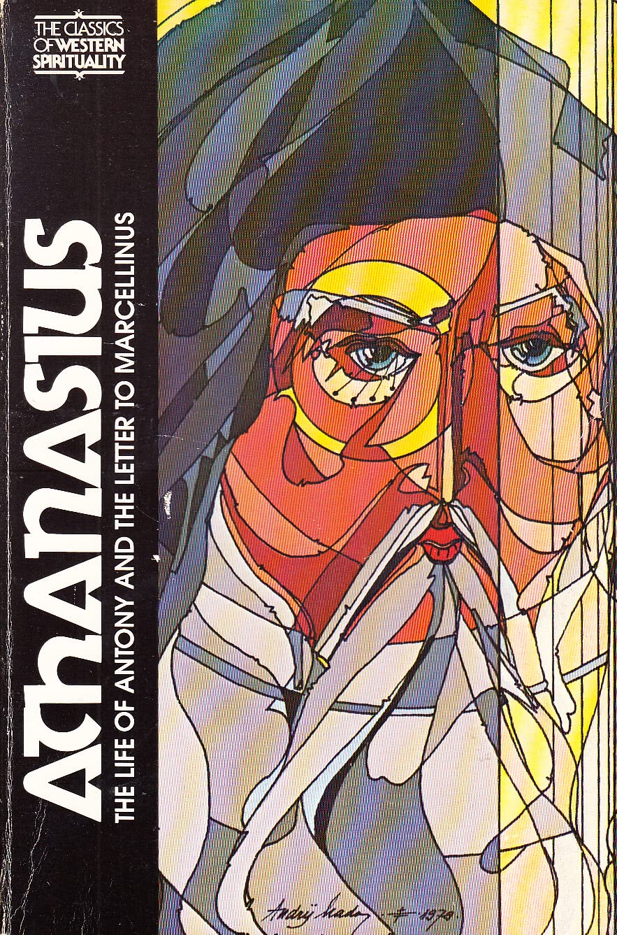 Athanasius : The Life of Antony and the Letter To Marcellinus