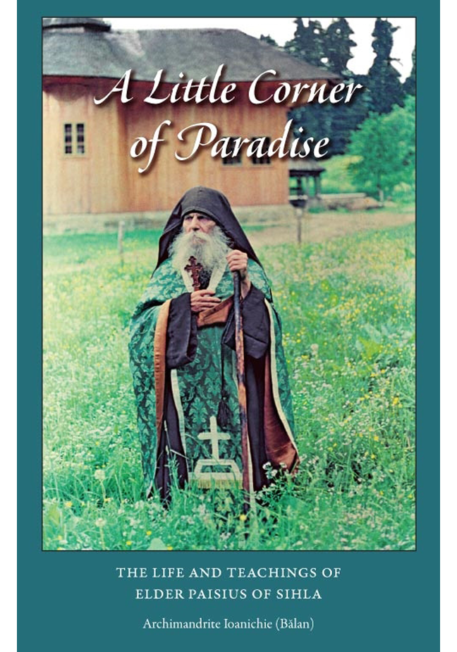 A Little Corner of Paradise: The life and Teachings of Elder Paisius of Sihla