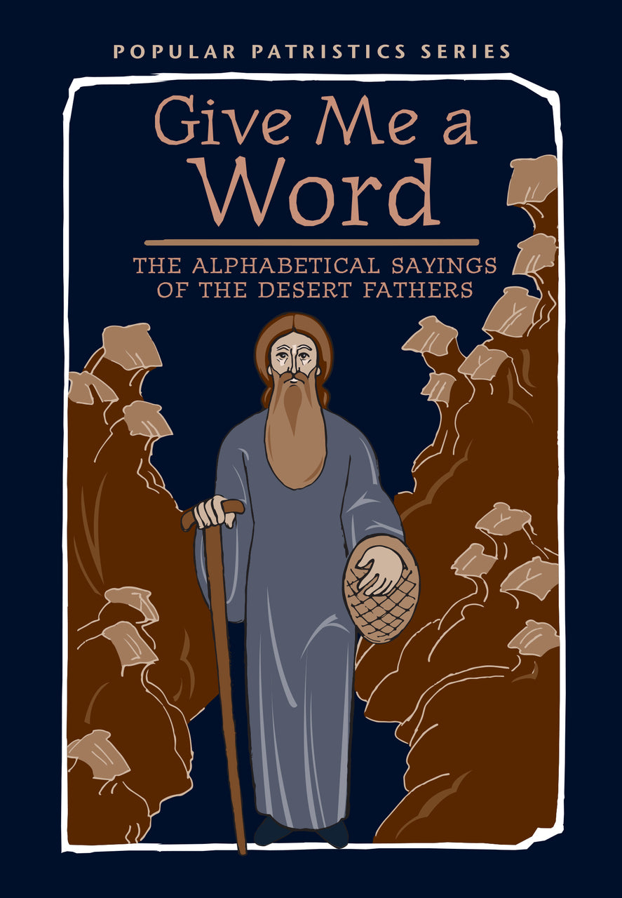 Give Me a Word: The Alphabetical Sayings of the Desert Fathers