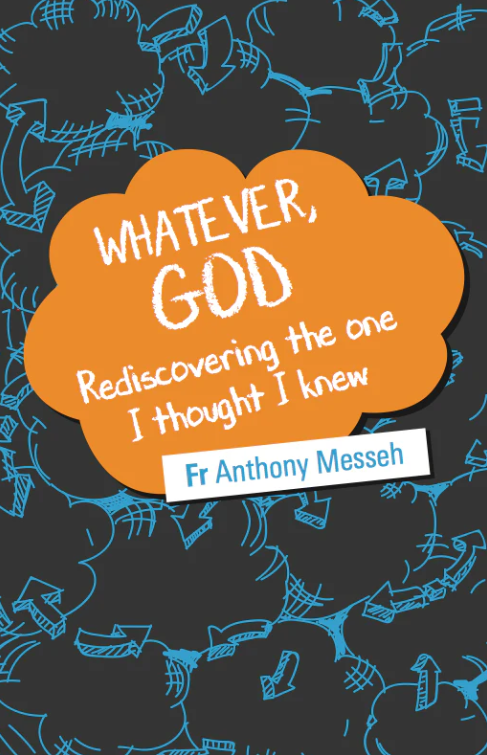 "Whatever, God" Rediscovering The One I Thought I Knew
