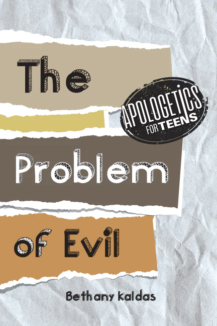 Apologetics for Teens-The Problem of Evil