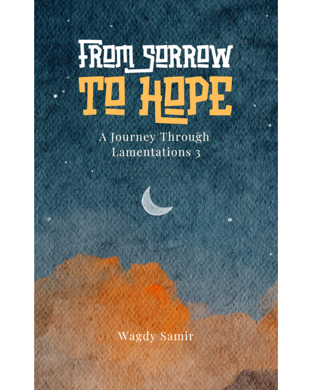 From Sorrow to Hope - A journey Through Lamentations 3