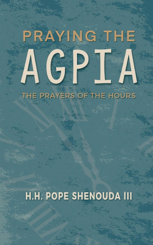 Praying the Agpia: The Prayers of the Hours