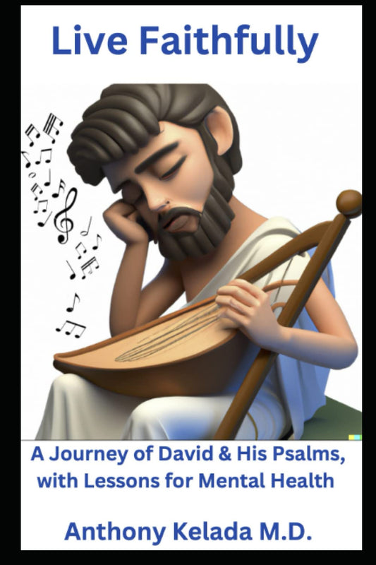 Live Faithfully: A Journey of David & His Psalms, with Lessons for Mental Health