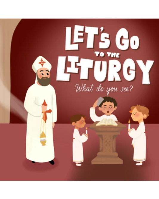 Let's Go To The Liturgy - Part 1