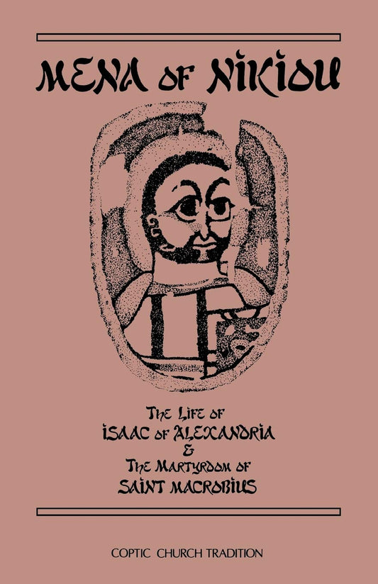 The Life of Isaac of Alexandria & The Martyrdom of Saint Macrobius