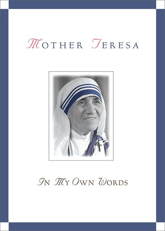 Mother Teresa: In My Own Words