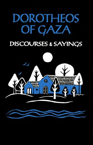 Dorotheos Of Gaza: Discourses and Sayings