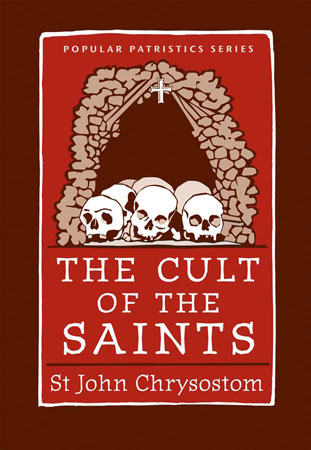 The Cult of the Saints: St. John Chrysostom