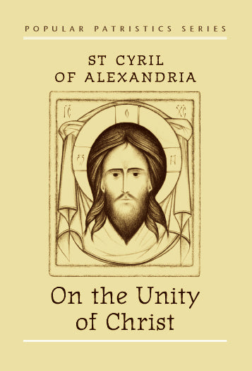 On the Unity of Christ: St. Cyril of Alexandria