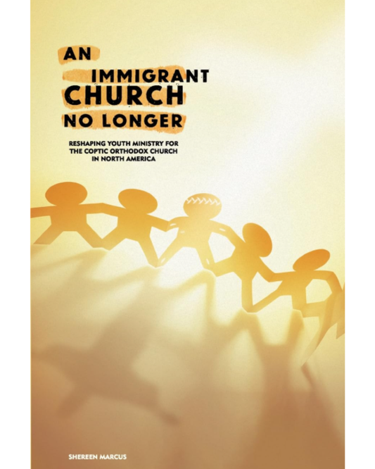 An Immigrant Church No Longer: Reshaping Youth Ministry for Coptic Churches in North America