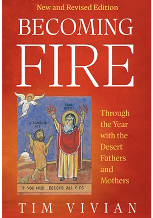 Becoming Fire: Through the Year with the Desert Fathers and Mothers