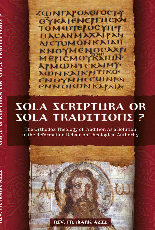 Sola Scriptura or Sola Traditione? The Orthodox Theology of Tradition as a Solution to the Reformation Debate About Theological Authority