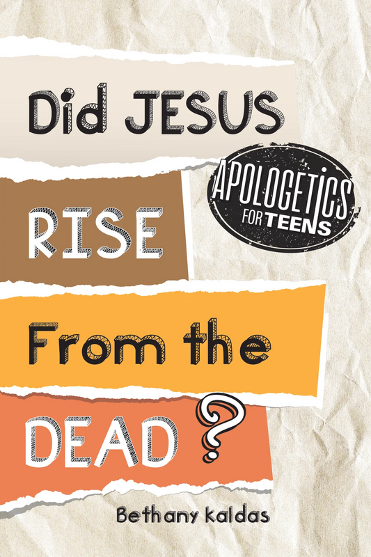 Apologetics for Teens - Did Jesus Rise from the Dead?